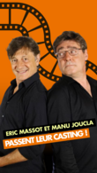 Éric Massot et Manu Joucla passent leur casting ! 