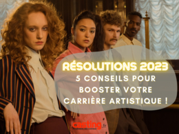 Résolutions 2023 : on vous donne 5 précieux conseils pour booster votre carrière artistique !