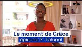 Le moment de Grâce #2 : l'alcool