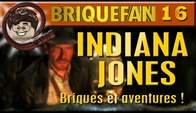 BRIQUEFAN 16 : INDIANA JONES, BRIQUES ET AVENTURES !