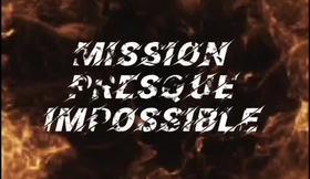 Missions presque impossible