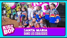 KIDZ BOP Kids - Santa Maria (Dans le coulisses)