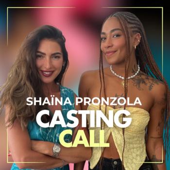 Podcast Casting Call : Shaïna Pronzola, l’hypersensible au service de la création