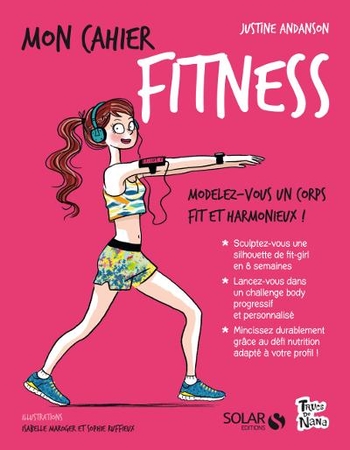 Mon cahier fitness de Justine Anadson! Des astuces nutritif, des défis sportifs, des idées pour mincir en bref être au top pour réussir vos castings...