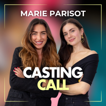 Podcast Casting Call : Marie Parisot, ascension d'une comédienne lumineuse