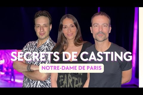 SECRETS DE CASTING - NOTRE DAME DE PARIS (avec Damien Sargue, Hiba Tawaji et Angelo del Vecchio)