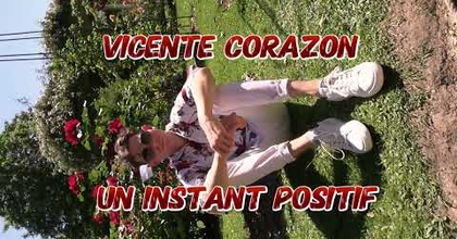 Vicente Corazon - Un instant positif (Clip Officiel)