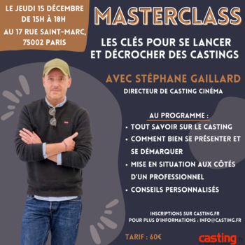 Rendez-vous pour une masterclass exceptionnelle « Les clés pour se lancer et décrocher des castings » avec le directeur de casting cinéma Stéphane Gaillard et Soledad Franco